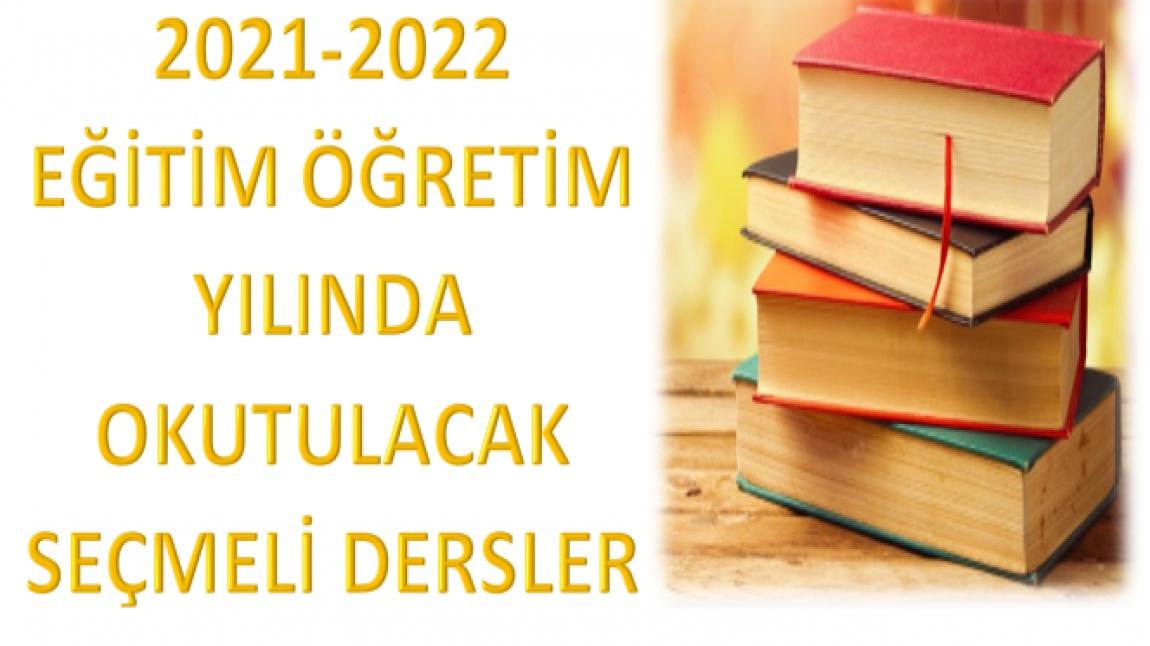 2021-2022 Eğitim Öğretim Yılı Seçmeli Ders Seçimleri